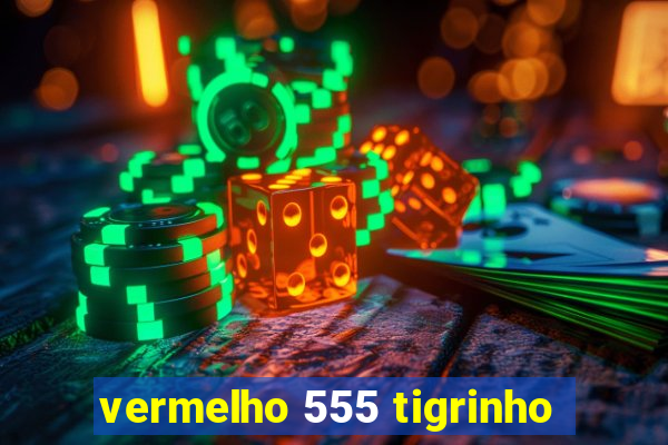 vermelho 555 tigrinho